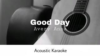 Avery Anna - Good Day (Acoustic Karaoke)