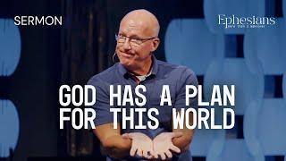 God Has a Plan for this World (Pastor Brad Bigney)