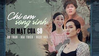 Chị Em Song Sinh - Bí Mật Của Sò [ FULL] | BB Trần - Hải Triều - Ngọc Hoa