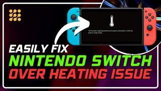 How to Fix Nintendo Switch Overheating Error: Simple Solutions & Tips!