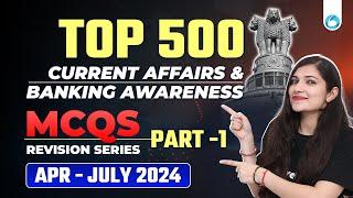 TOP 500 Banking Awareness & Current Affairs MCQs | April - July 2024 | Part-1 | By Sheetal Sharma