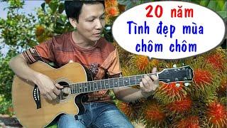 Hai mươi năm tình đẹp mùa chôm chôm - Hướng dẫn guitar Bolero - Toản Guitar