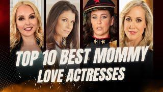 Top 10 Best Mommy Love Actresses II Love Stars