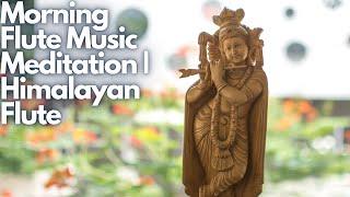 Morning Flute Music Meditation | Himalayan Flute | Royalty Free | No Copyright |