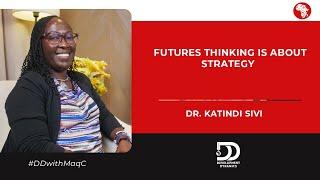 S3:E12 | Futures thinking as a strategic tool – #DrKatindiSivi on #DDwithMaqC (071)