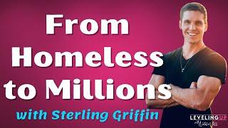 147: From Homeless to Millions with Sterling Griffin