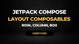 Jetpack Compose Layout Composables | Row, Column, Box | CheezyCode Hindi