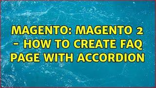 Magento: Magento 2 - How to create FAQ page with accordion (5 Solutions!!)