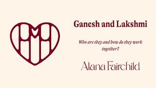 Ganesh and Lakshmi: Who are they and how do they work together? | Alana Fairchild