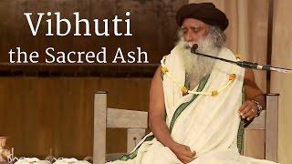 Vibhuti, the Sacred Ash | Sadhguru