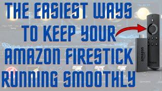The Easiest Ways To Keep Your Amazon Firestick Running Smoothly!
