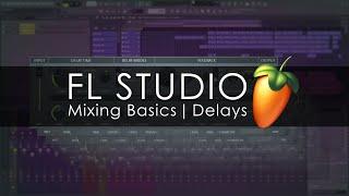 FL STUDIO | Mixing Basics - Delays