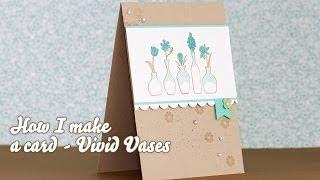 KARTE - How I make a card - Vivid Vases [HD]