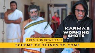 KARMA 2 - Working shots 3 - Bombay Chanakya demonstrates how to act | the scheme of things to come