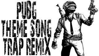 PUBG THEME SONG [TRAP REMIX]