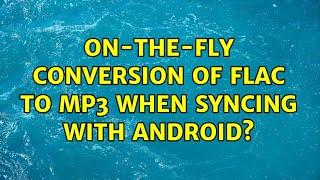 Ubuntu: On-the-fly conversion of FLAC to MP3 when syncing with Android?