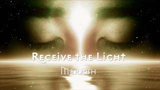 Receive the Light - Merabh