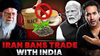 Why IRAN BANNED Trade With INDIA?