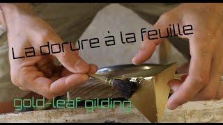 Finition - La dorure à la feuille / gold-leaf gilding