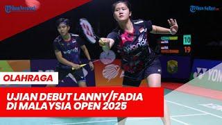 Ujian Debut Lanny/Fadia di Malaysia Open 2025, Langsung Dibikin Repot Unggulan Tuan Rumah