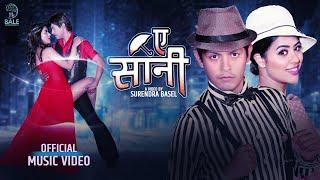 A Sani- Official Music Video | Sagar Lamsal 'Bale' | Rista Basnet | Pravesh KC