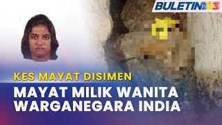 KES MAYAT DISIMEN | Mangsa Dikenal Pasti Warganegara India, Berusia 30-an