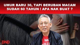 UMUR BARU 30 TAPI BERUBAN MACAM 60 TAHUN! APA NAK BUAT?