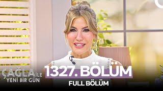 Çağla ile Yeni Bir Gün 1327. Bölüm