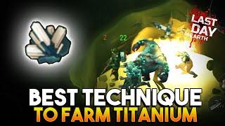 BEST TECHNIQUE TO FARM TITANIUM  |  LAST DAY ON EARTH: SURVIVAL