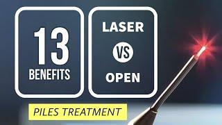 13 Benefits why ?? OPEN vs LASER PILES surgery ? Info on Laser Hemorrhoids operation ?