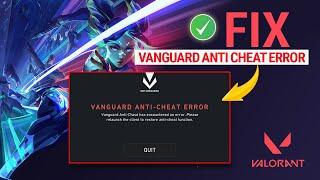 How to Fix Vanguard Anti-Cheat Error | Vanguard Anti-Cheat Has Encountered an Error