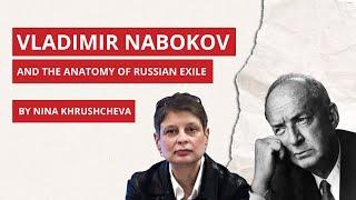 Vladimir Nabokov and the Anatomy of Russian Exile | Dr. Nina Khrushcheva