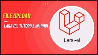 File Upload in Laravel | Laravel Tutorial in Hindi #25