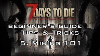 7 DAYS TO DIE - BEGINNER'S GUIDE TIPS & TRICKS - MINING 101