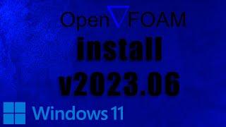 Step by step installation: OpenFOAM 2023 in Windows 11