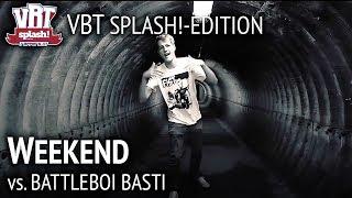 Weekend vs. BattleBoi Basti HR2 [FINALE] VBT Splash!-Edition | ReUpload