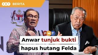 Anwar tunjuk bukti hapus hutang Felda, gesa Muhyiddin mohon maaf