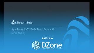 Making Apache Kafka Dead Easy With StreamSets | DZone.com Webinar