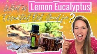 What is Lemon Eucalyptus Essential Oil Used For?