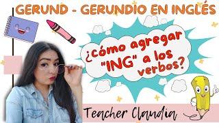 Cómo agregar ING a los verbos. Reglas y ejemplos. GERUND - Gerundio en Inglés