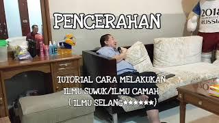 RDAY PENCERAHAN, TUTORIAL CARA MELAKUKAN ILMU SUWUK/ILMU CAMAH RDAY (ILMU SELANG****** RDAY)