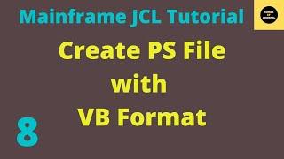 Create PS FILE with VB Format - Mainframe JCL Tutorial - Part 8