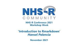 NHS-R Introduction to RMarkdown Workshop - November 2021, Hansel Palencia