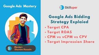 Google Ads Bidding Strategy Explain - Target CPA, ROAS, CPM, vCM, CPV & Target Impression Share