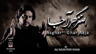 Asghar Ghar Aaja - Ali Mukhtar Khan - 2021 | Noha Mola Ali Asghar As | Muharram 1443 Nohay