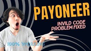 Invalid Code | Number Verification Problem inPayoneer sign up or sign in solve in pakistan