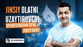 Jinsiy olatni uzaytiruvchi operatsiyasidan so'ng jinsiy hayot(SEKS) (4K)