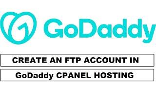 How to Create an FTP Account in GoDaddy cPanel Hosting