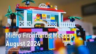 Micro Frontends Meetup - August 2024