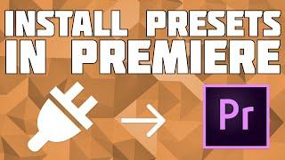 How to Install Presets/Plugins in Adobe Premiere Pro!
